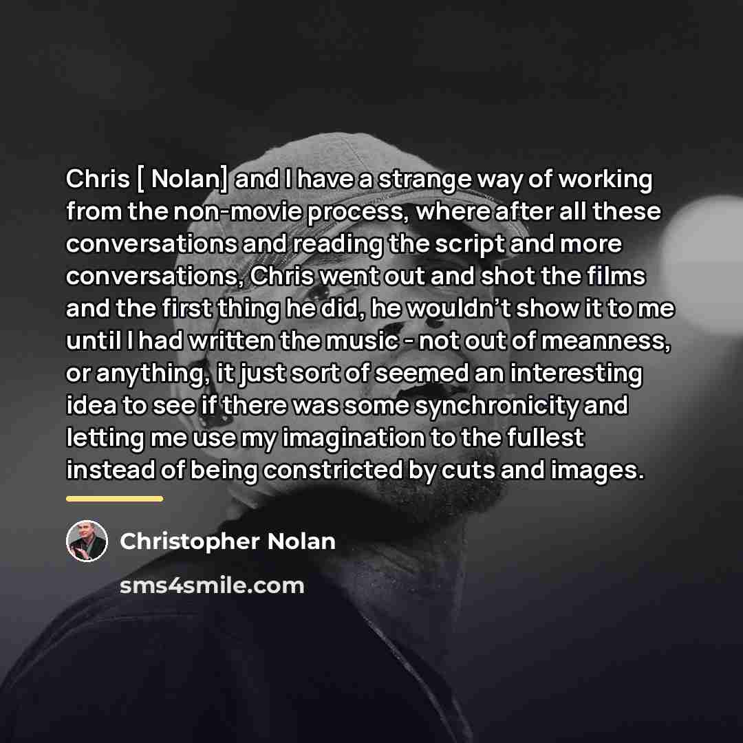 “Chris [ Nolan] and I have a strange way of…” quote by Christopher Nolan