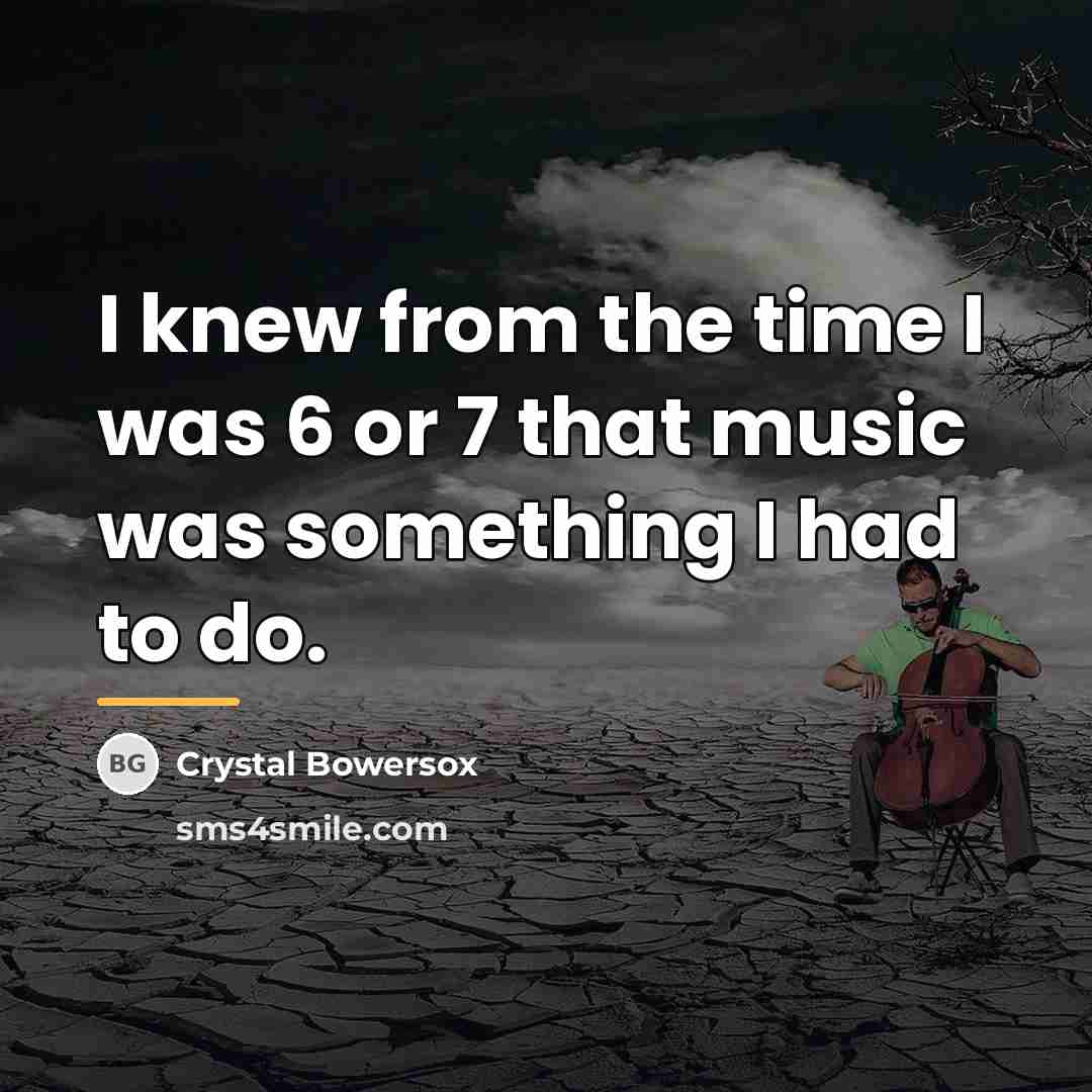 “I knew from the time I was 6 or 7…” quote by Crystal Bowersox
