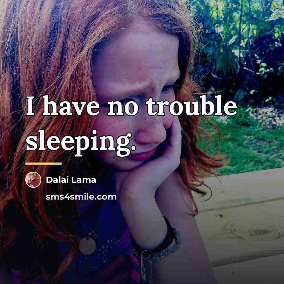 “I have no trouble sleeping.…” quote by Dalai Lama