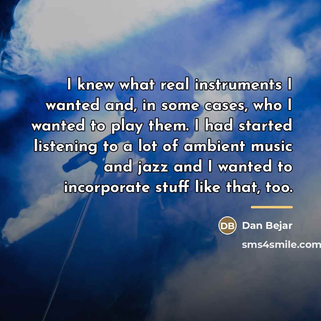 “I knew what real instruments I wanted and, in some…” quote by Dan Bejar