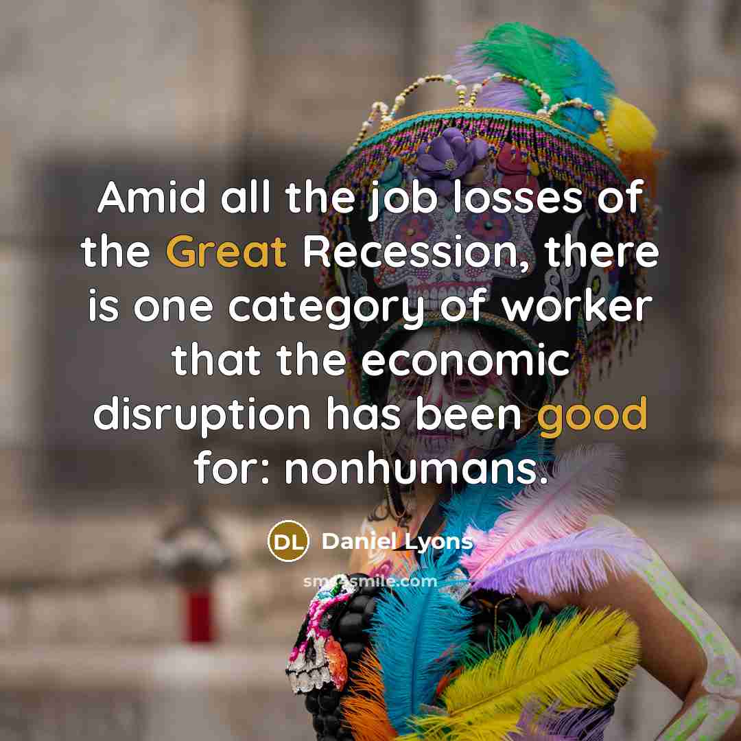 “Amid all the job losses of the Great Recession, there…” quote by Daniel Lyons