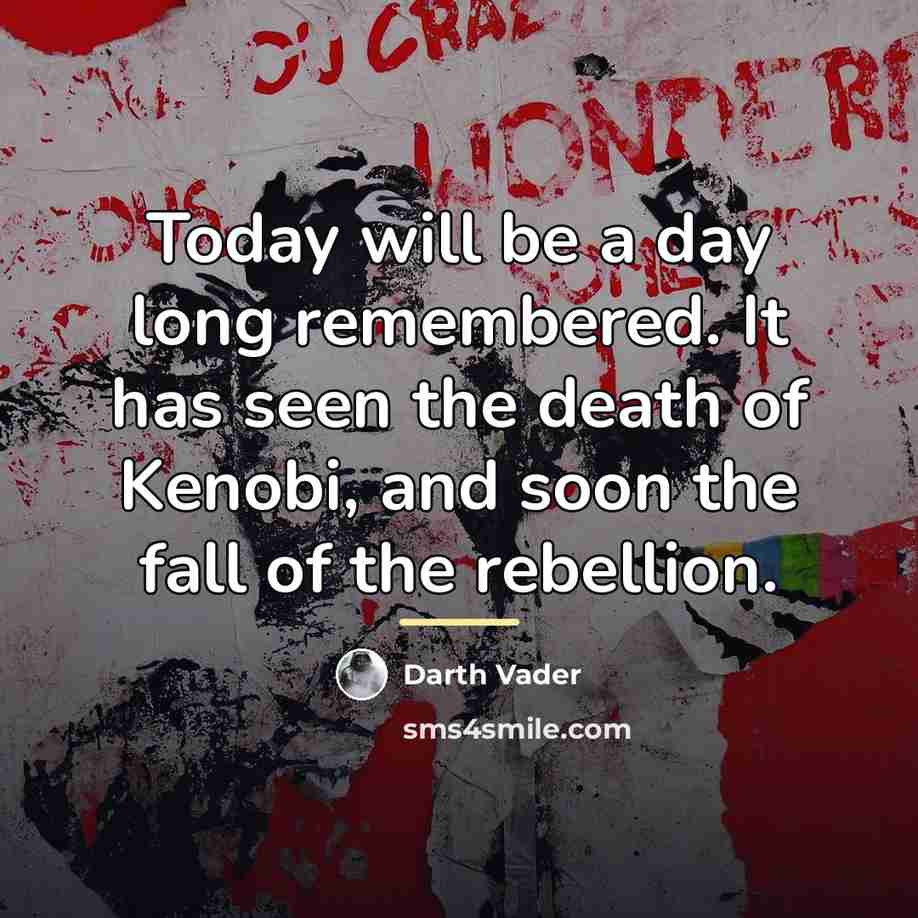 “Today will be a day long remembered. It has seen…” quote by Darth Vader