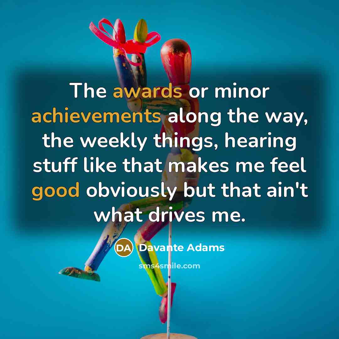 “The awards or minor achievements along the way, the weekly…” quote by Davante Adams