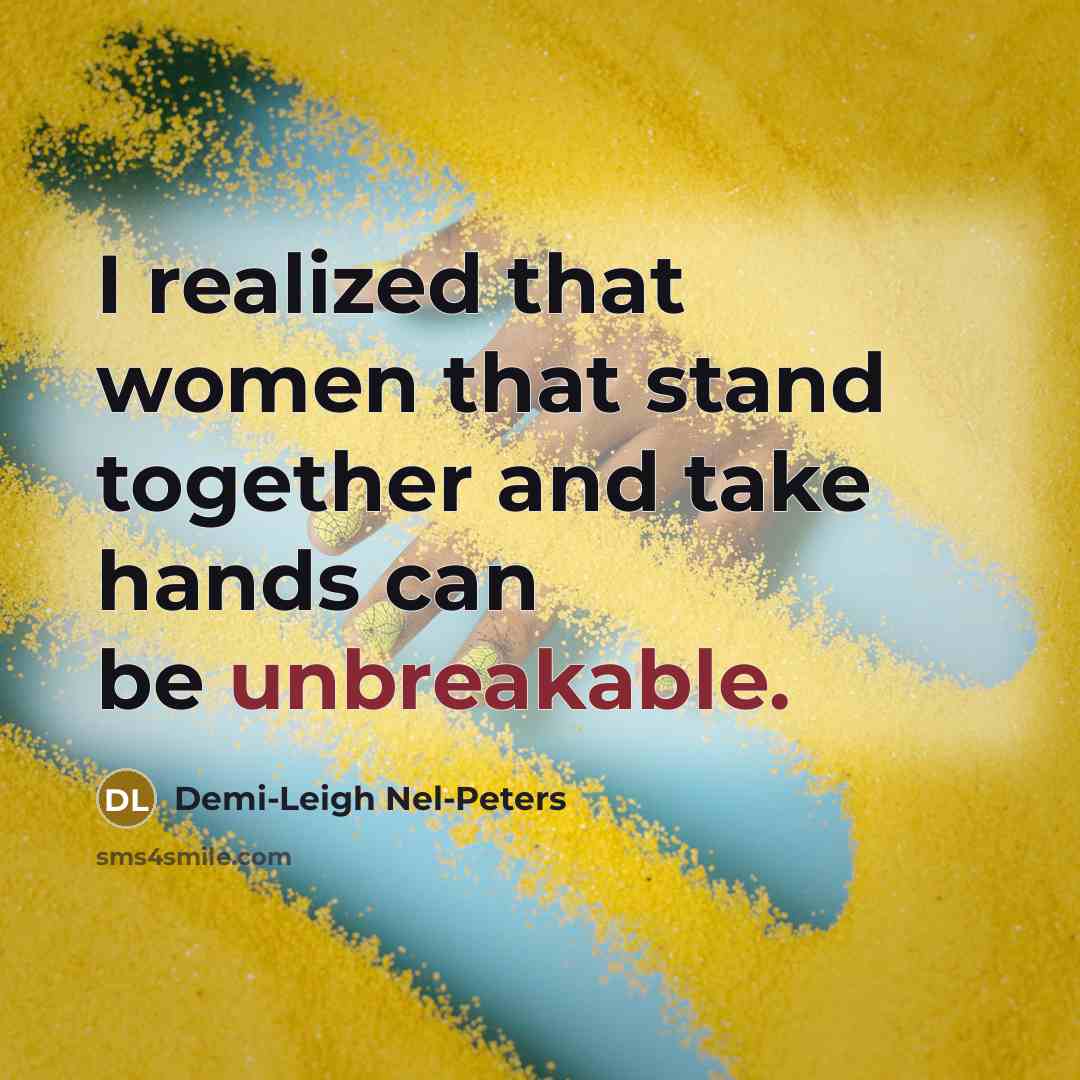 “I realized that women that stand together and take hands…” quote by Demi-Leigh Nel-Peters