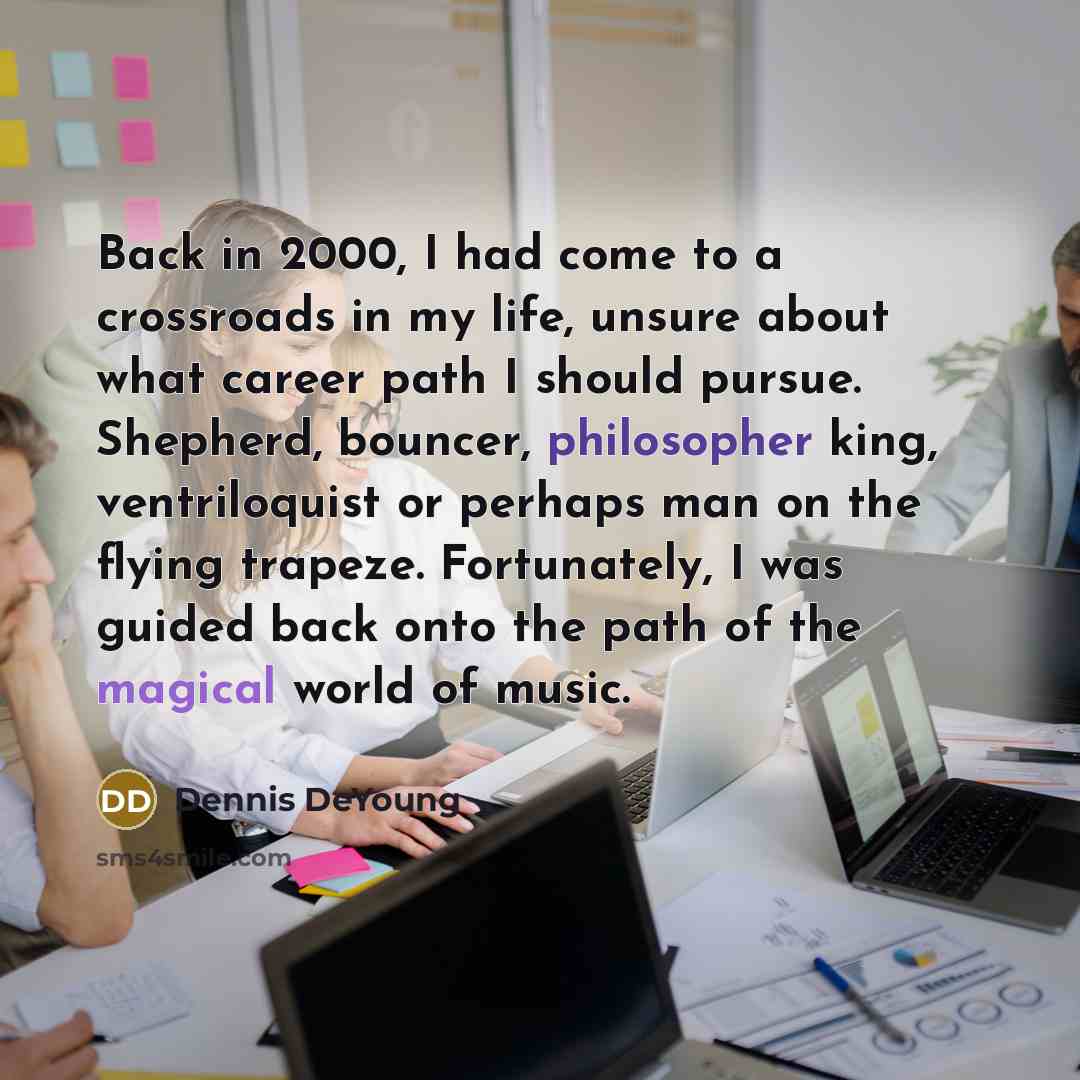 “Back in 2000, I had come to a crossroads in…” quote by Dennis DeYoung