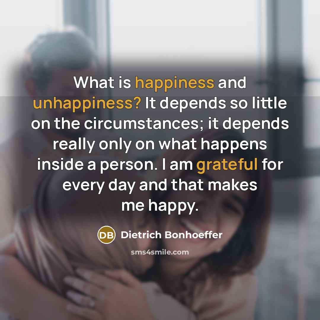 “What is happiness and unhappiness? It depends so little on…” quote by Dietrich Bonhoeffer