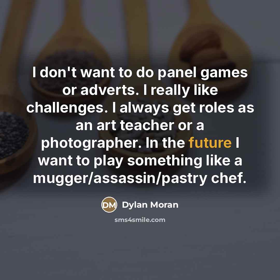 “I don't want to do panel games or adverts. I…” quote by Dylan Moran