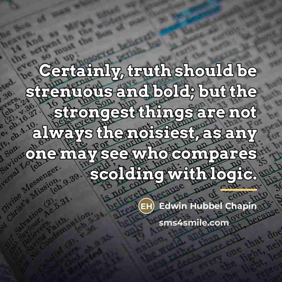 “Certainly, truth should be strenuous and bold; but the strongest…” quote by Edwin Hubbel Chapin