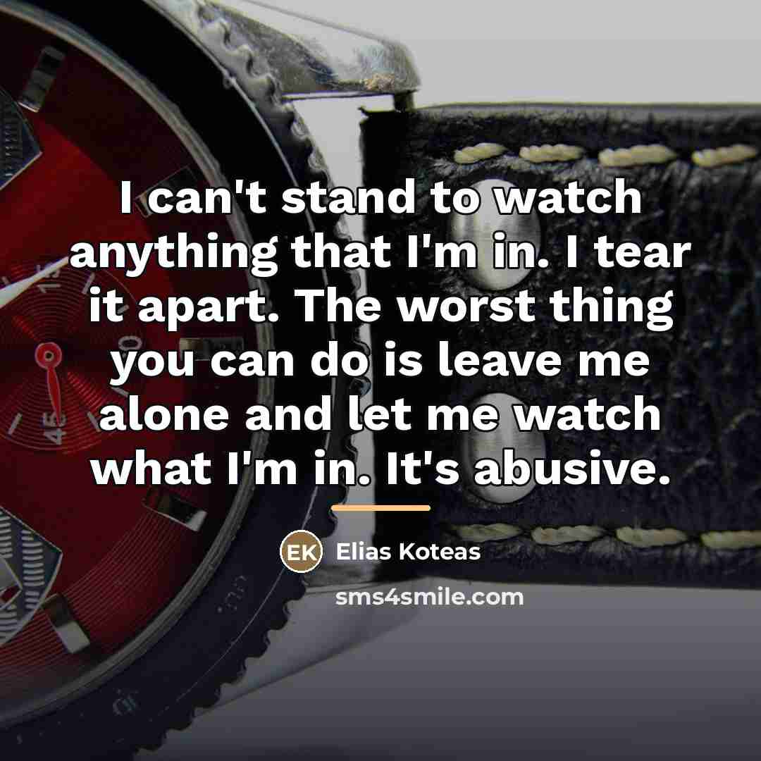 “I can't stand to watch anything that I'm in. I…” quote by Elias Koteas