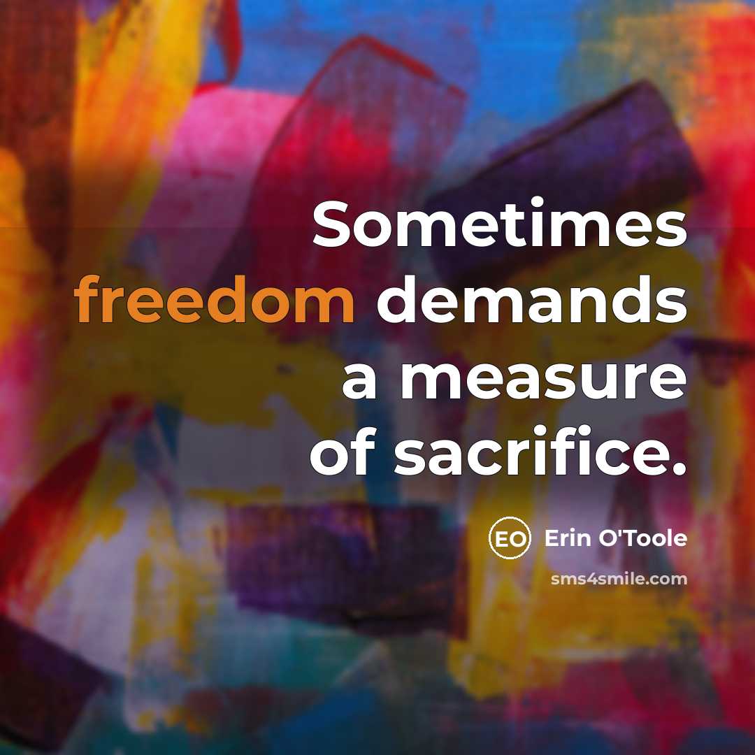 “Sometimes freedom demands a measure of sacrifice.…” quote by Erin O'Toole