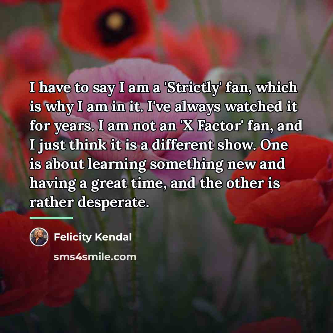 “I have to say I am a 'Strictly' fan, which…” quote by Felicity Kendal
