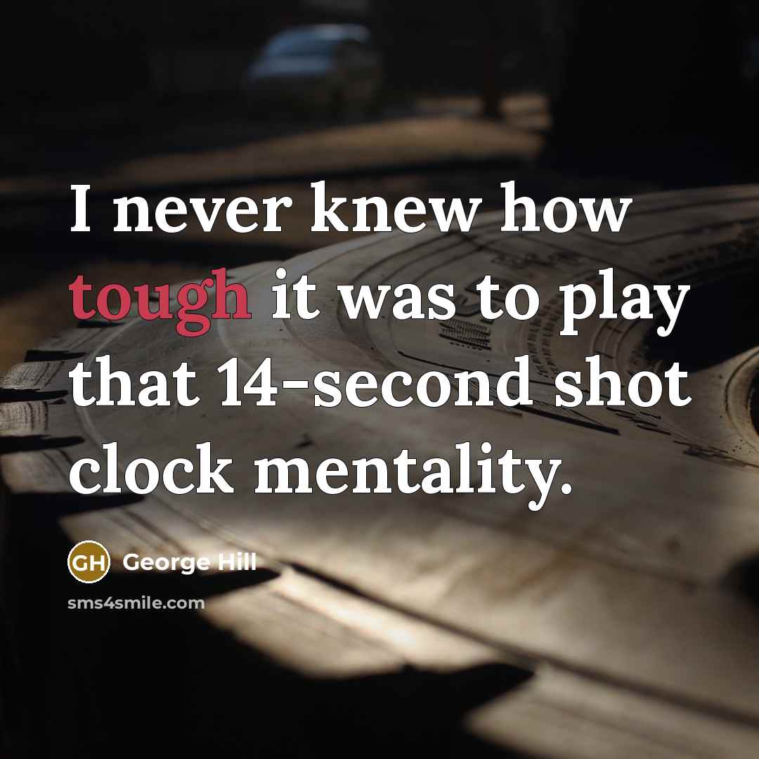 “I never knew how tough it was to play that…” quote by George Hill
