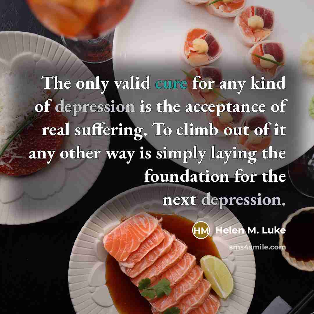 “The only valid cure for any kind of depression is…” quote by Helen M. Luke
