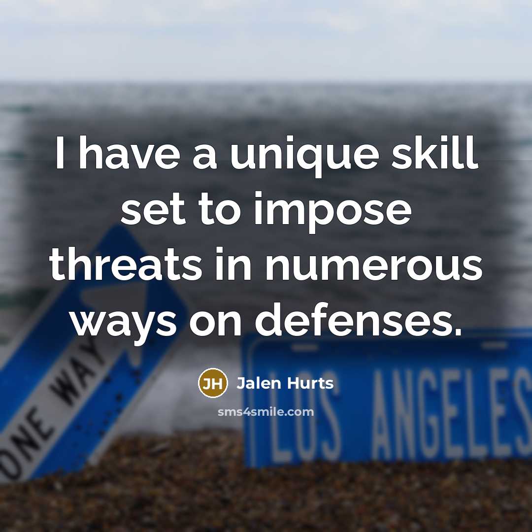 “I have a unique skill set to impose threats in…” quote by Jalen Hurts