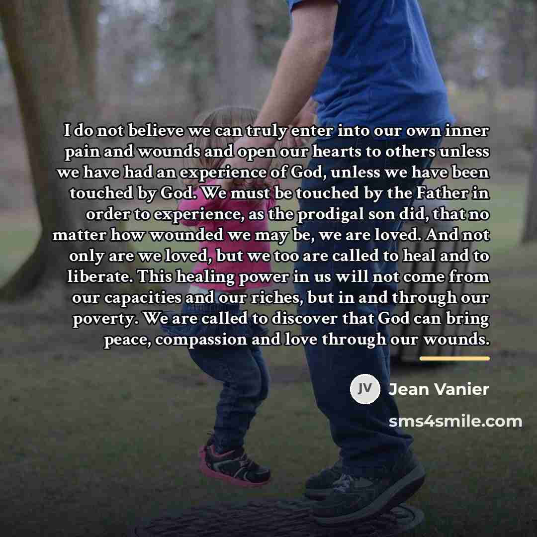 “I do not believe we can truly enter into our…” quote by Jean Vanier