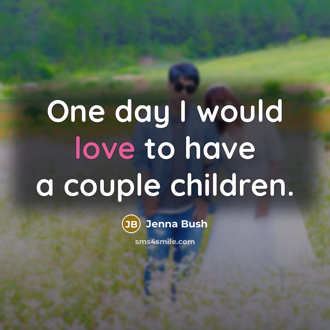 “One day I would love to have a couple children.…” quote by Jenna Bush