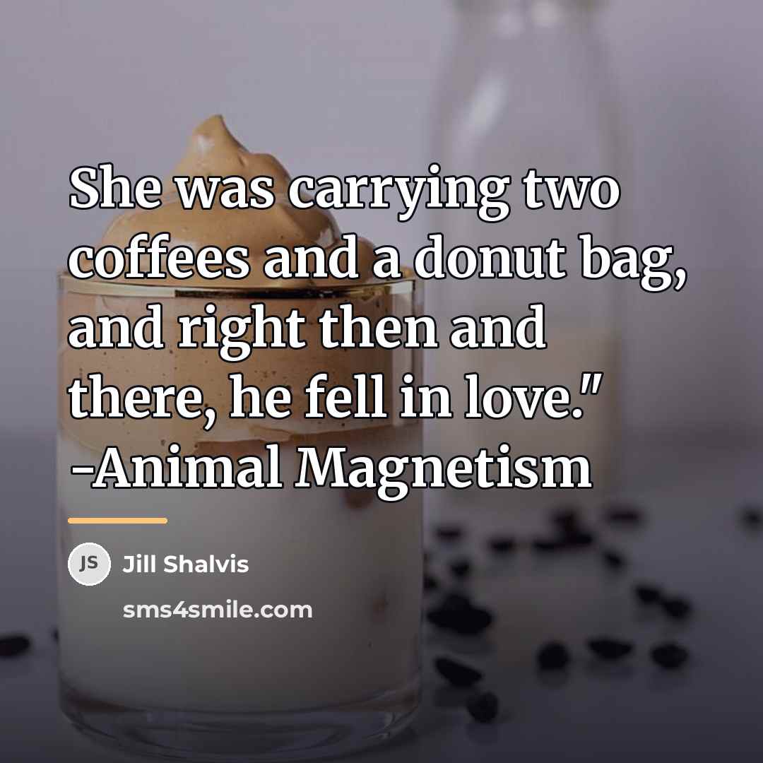 “She was carrying two coffees and a donut bag, and…” quote by Jill Shalvis