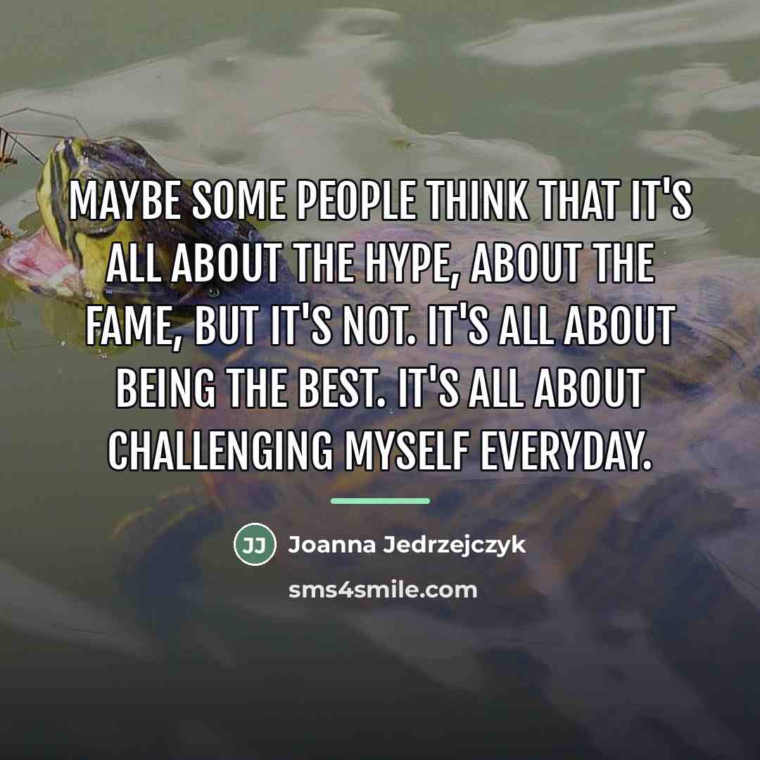 “Maybe some people think that it's all about the hype,…” quote by Joanna Jedrzejczyk