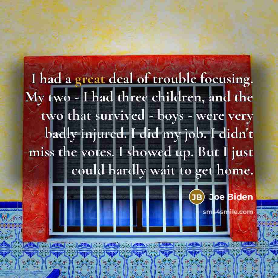 “I had a great deal of trouble focusing. My two…” quote by Joe Biden