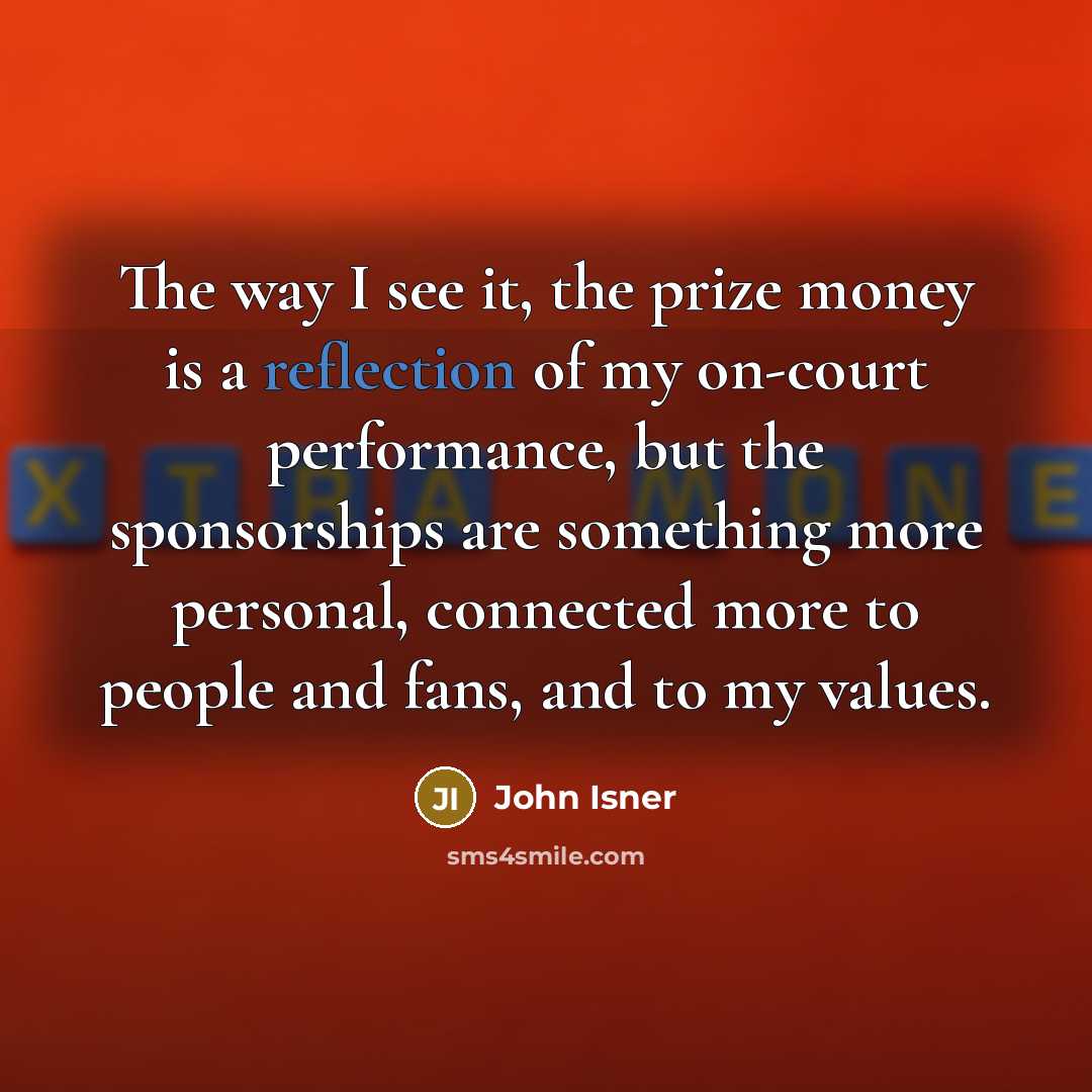 “The way I see it, the prize money is a…” quote by John Isner