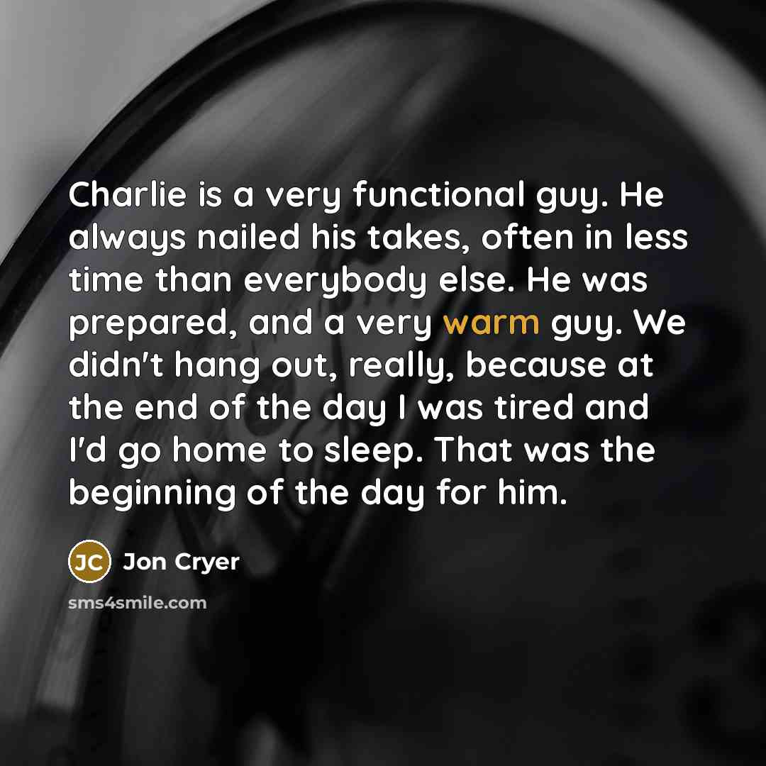 “Charlie is a very functional guy. He always nailed his…” quote by Jon Cryer