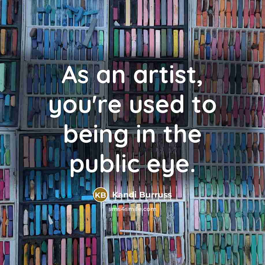 “As an artist, you're used to being in the public…” quote by Kandi Burruss