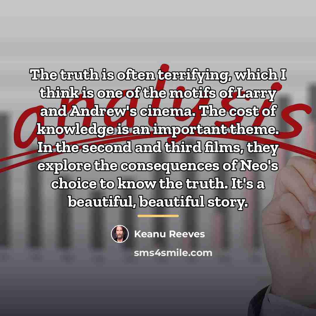 “The truth is often terrifying, which I think is one…” quote by Keanu Reeves