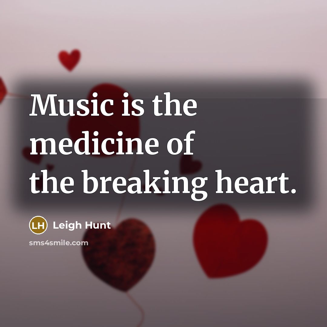 “Music is the medicine of the breaking heart.…” quote by Leigh Hunt