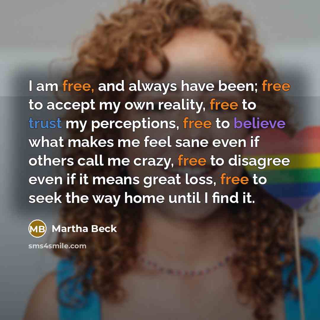 “I am free, and always have been; free to accept…” quote by Martha Beck