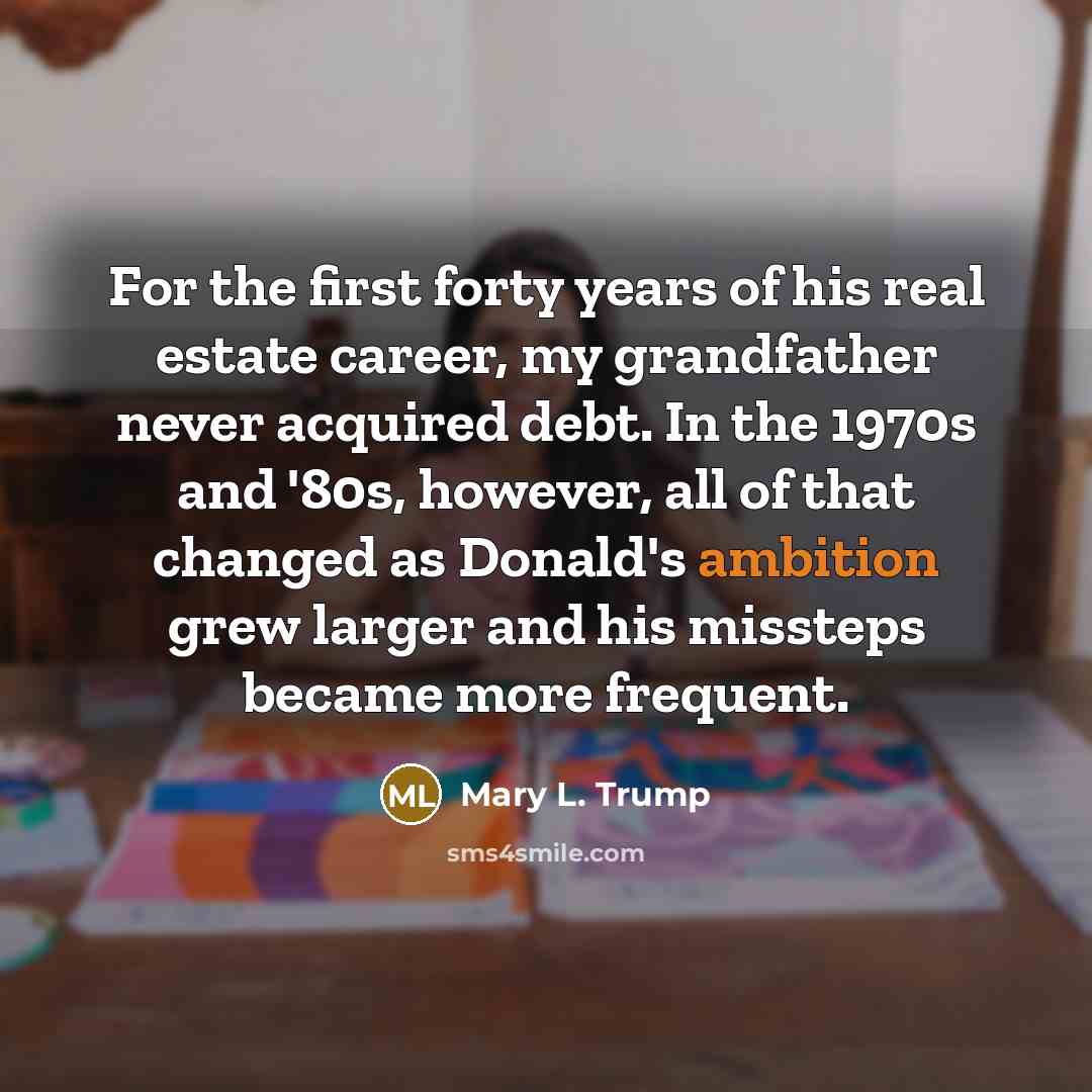 “For the first forty years of his real estate career,…” quote by Mary L. Trump
