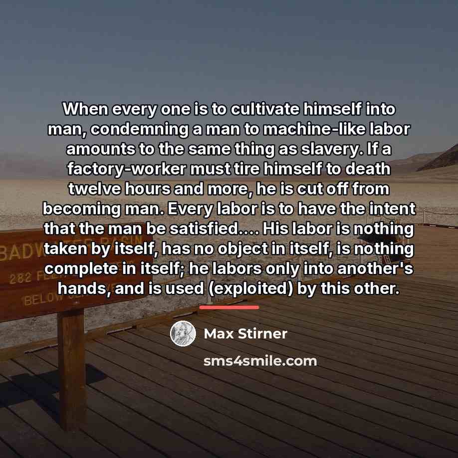 “When every one is to cultivate himself into man, condemning…” quote by Max Stirner