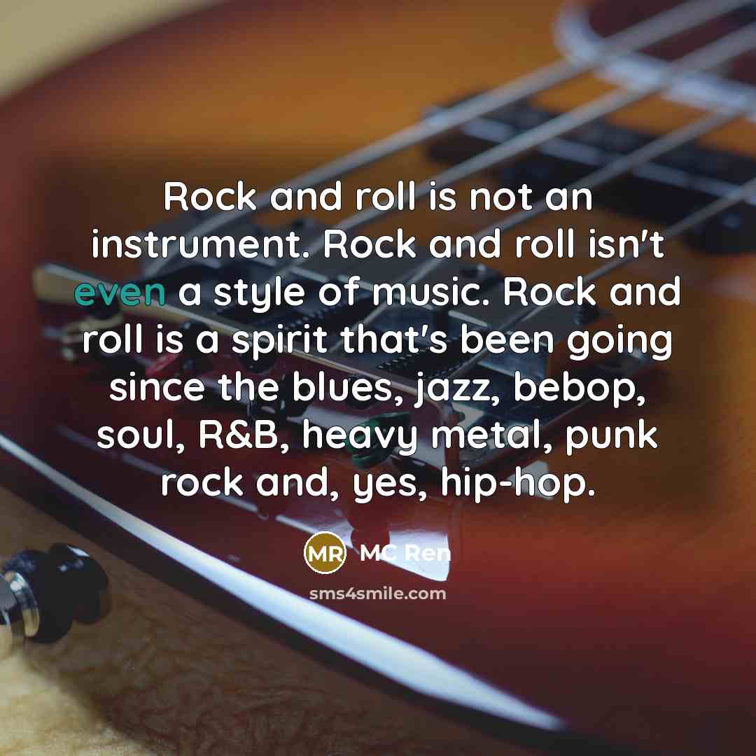 “Rock and roll is not an instrument. Rock and roll…” quote by MC Ren