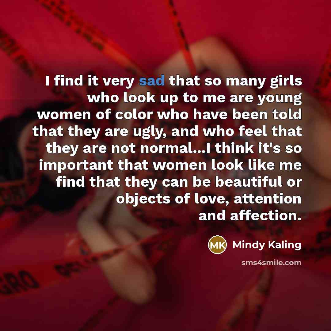 “I find it very sad that so many girls who…” quote by Mindy Kaling