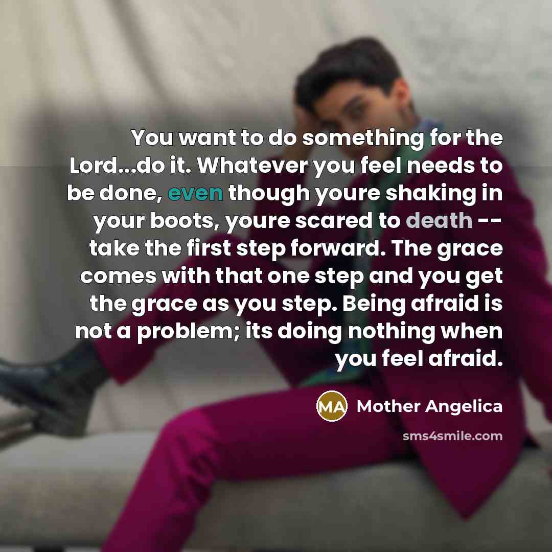 “You want to do something for the Lord...do it. Whatever…” quote by Mother Angelica