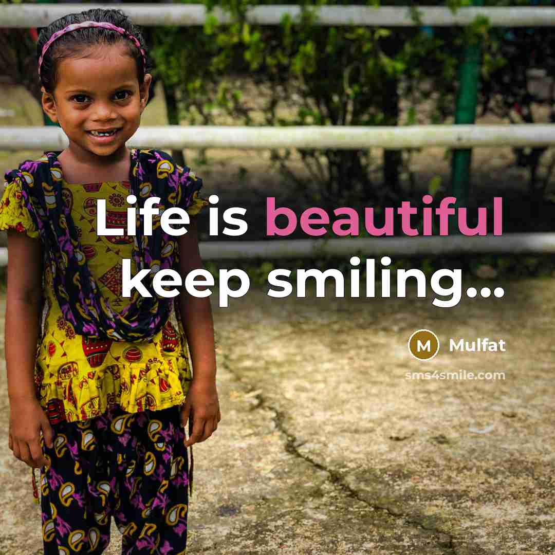 “Life is beautiful keep smiling...…” quote by Mulfat
