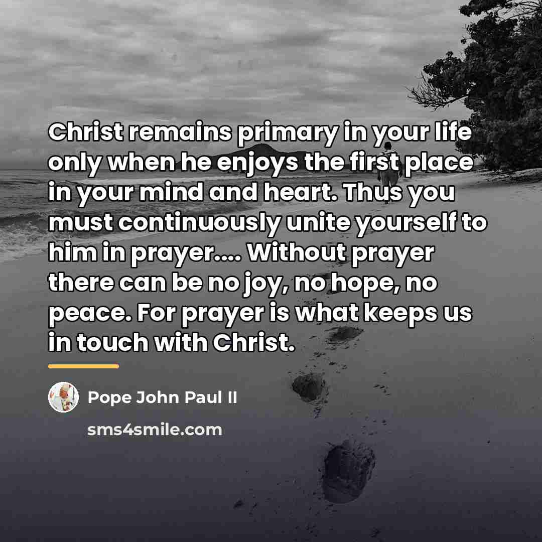 “Christ remains primary in your life only when he enjoys…” quote by Pope John Paul II