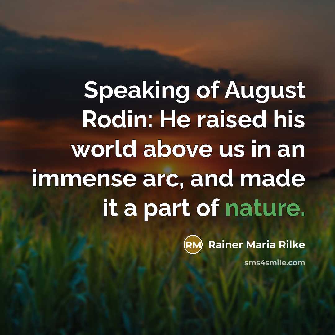 “Speaking of August Rodin: He raised his world above us…” quote by Rainer Maria Rilke