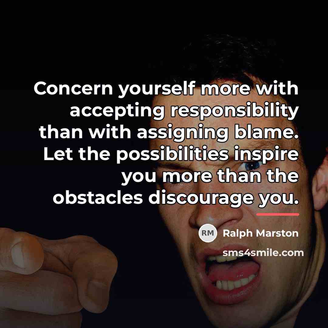 “Concern yourself more with accepting responsibility than with assigning blame.…” quote by Ralph Marston