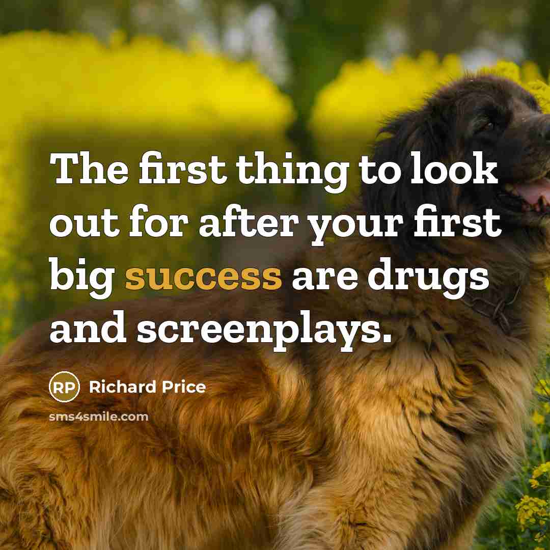 “The first thing to look out for after your first…” quote by Richard Price