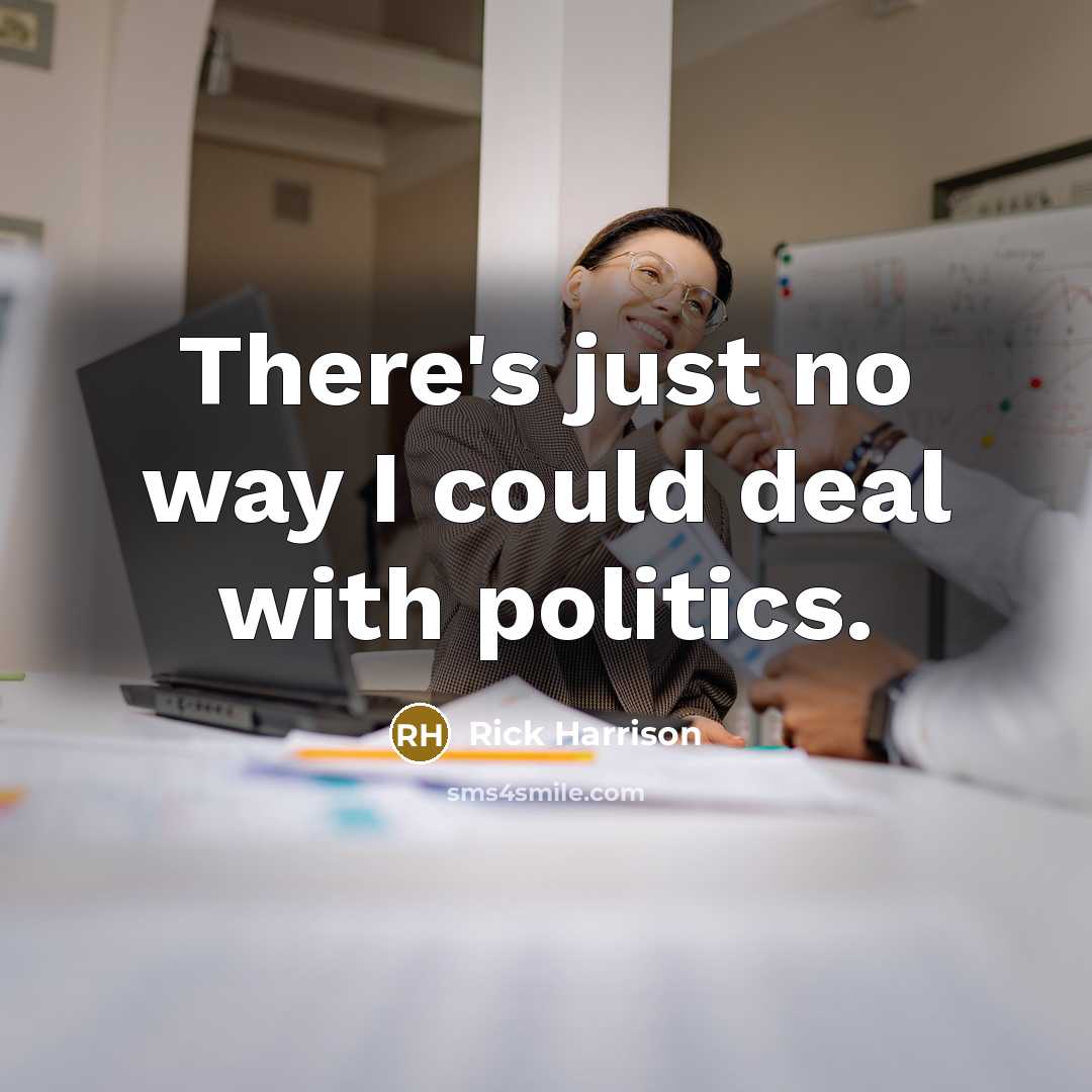 “There's just no way I could deal with politics.…” quote by Rick Harrison