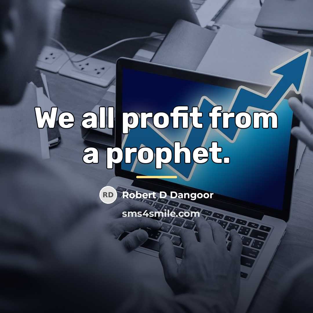 “We all profit from a prophet.…” quote by Robert D Dangoor