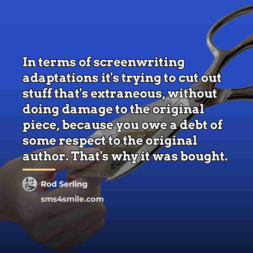“In terms of screenwriting adaptations it's trying to cut out…” quote by Rod Serling
