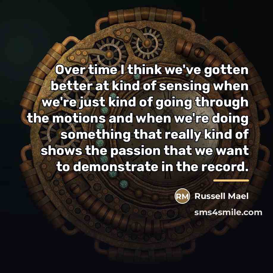 “Over time I think we've gotten better at kind of…” quote by Russell Mael