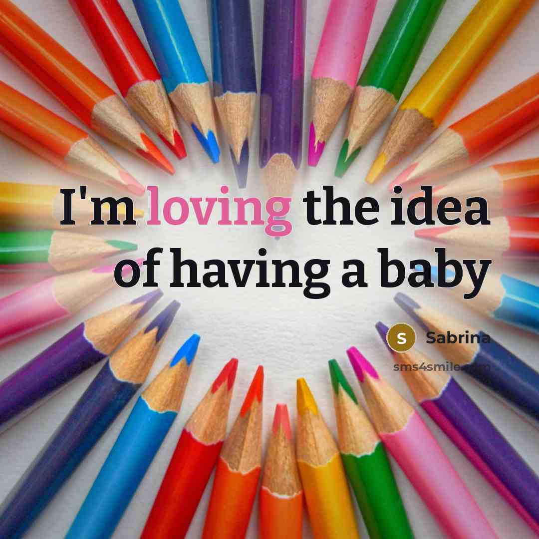 “I'm loving the idea of having a baby…” quote by Sabrina