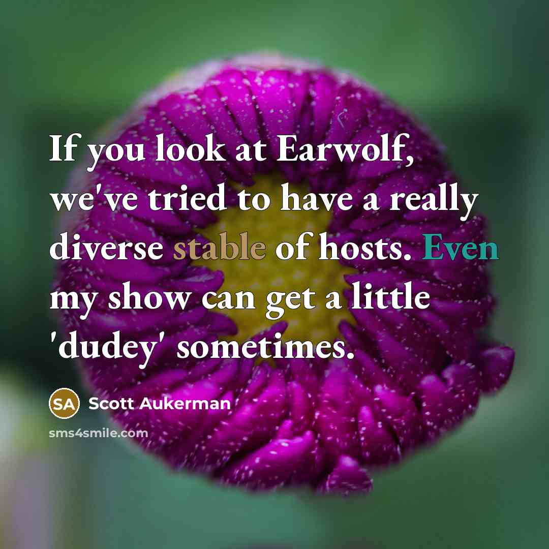 “If you look at Earwolf, we've tried to have a…” quote by Scott Aukerman