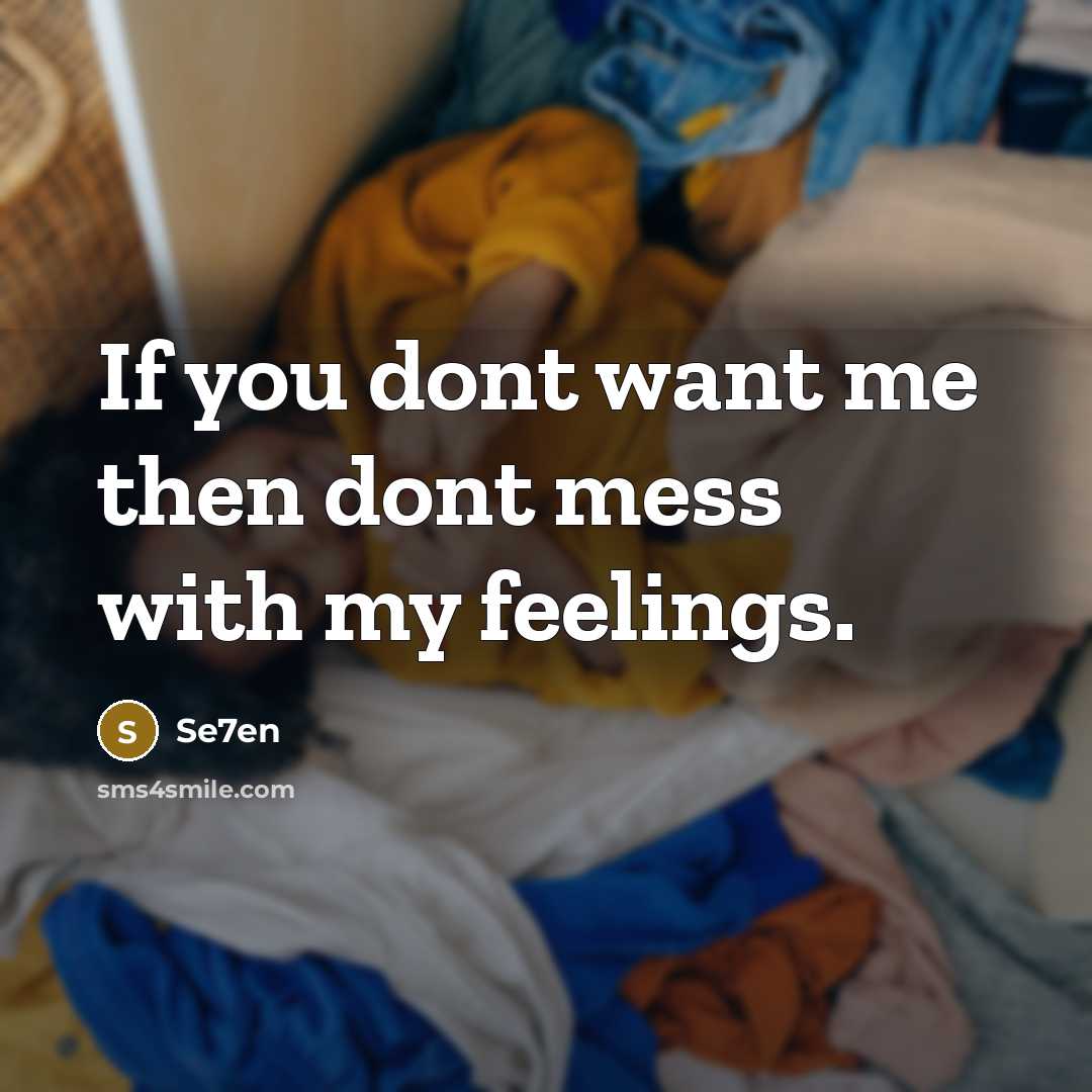 “If you dont want me then dont mess with my…” quote by Se7en