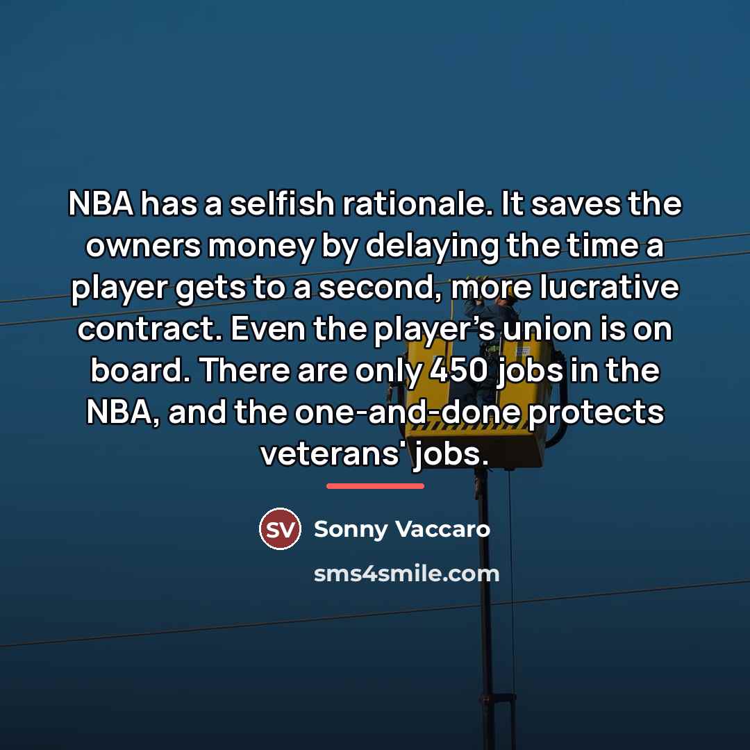 “NBA has a selfish rationale. It saves the owners money…” quote by Sonny Vaccaro