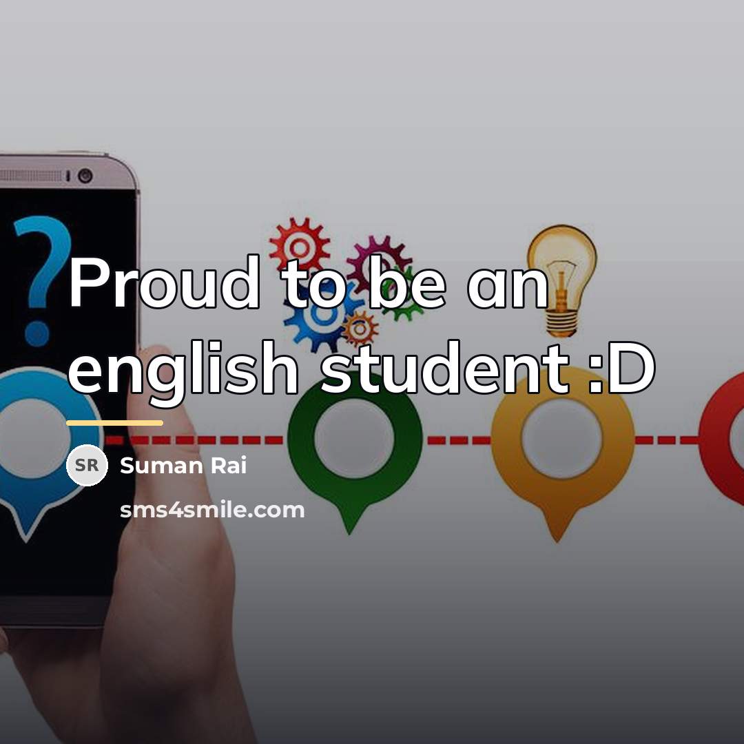 “Proud to be an english student :D…” quote by Suman Rai