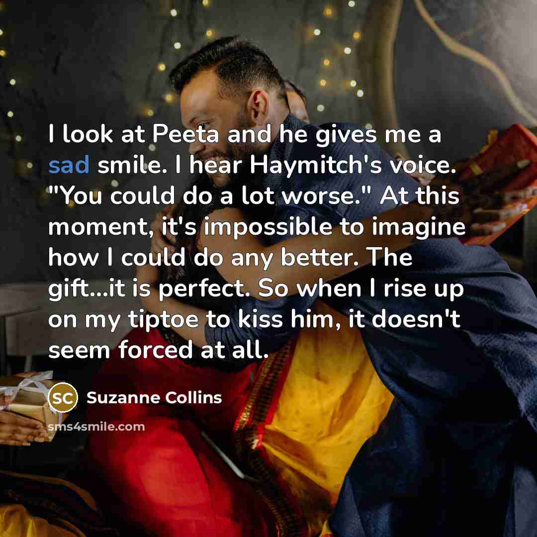 “I look at Peeta and he gives me a sad…” quote by Suzanne Collins