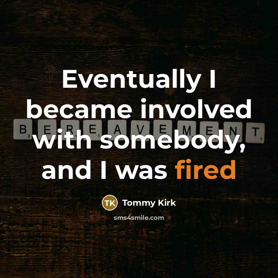 “Eventually I became involved with somebody, and I was fired” quote by Tommy Kirk